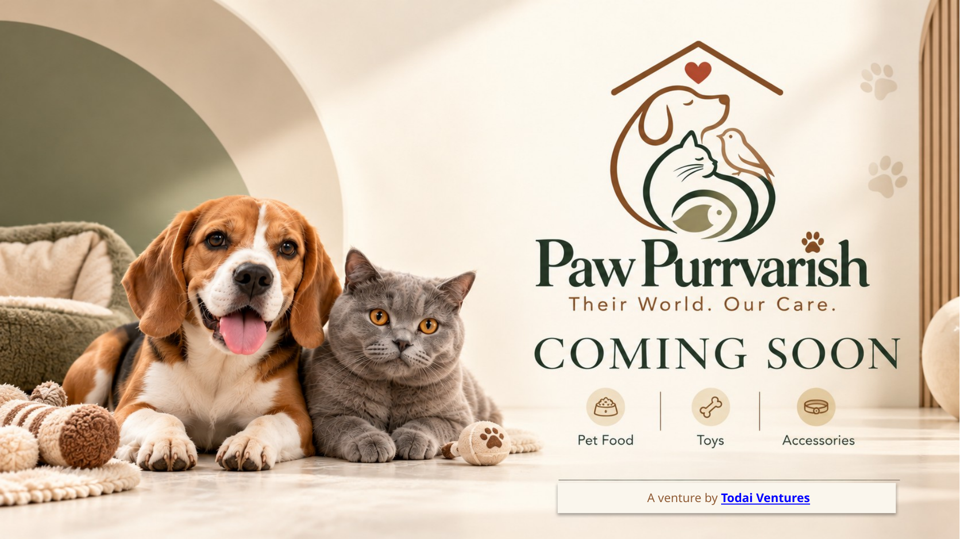 PAW PURRVARISH — Their World. Our Care. Coming Soon. Pet Food, Toys and Accessories. A venture by Todai Ventures.